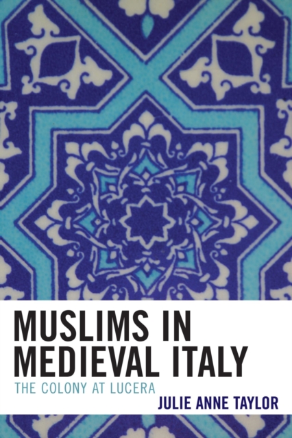 Muslims in Medieval Italy : The Colony at Lucera, EPUB eBook