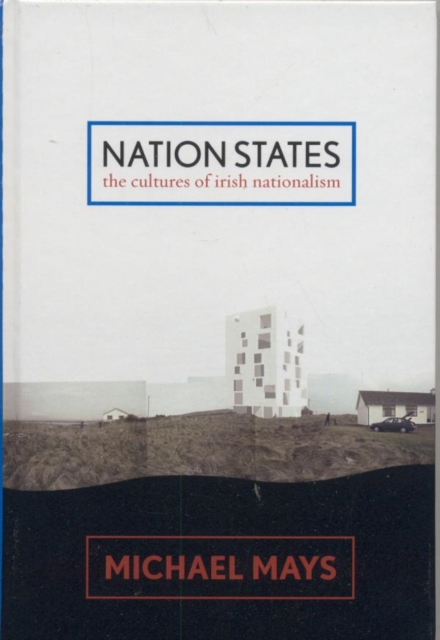 Nation States : The Cultures of Irish Nationalism, EPUB eBook