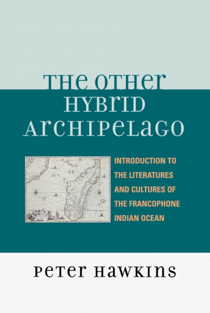 Other Hybrid Archipelago : Introduction to the Literatures and Cultures of the Francophone Indian Ocean, EPUB eBook