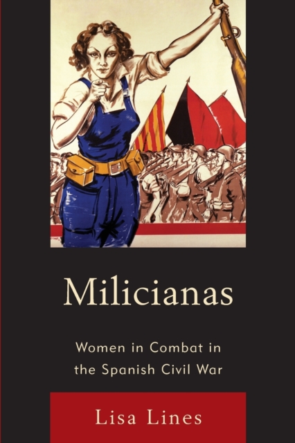 Milicianas : Women in Combat in the Spanish Civil War, Paperback / softback Book