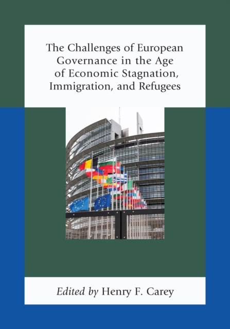 The Challenges of European Governance in the Age of Economic Stagnation, Immigration, and Refugees, Paperback / softback Book