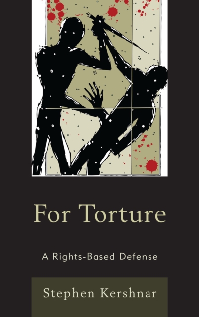 For Torture : A Rights-Based Defense, Hardback Book