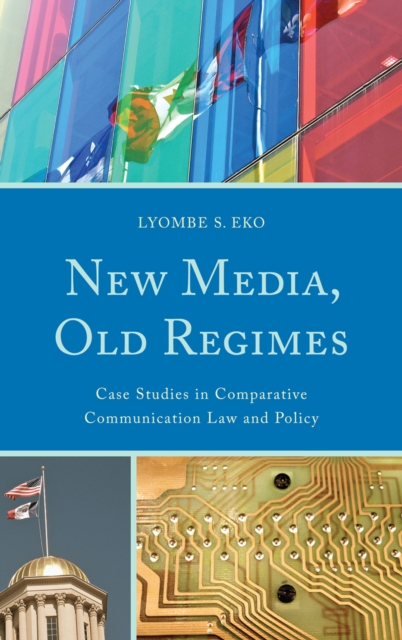 New Media, Old Regimes : Case Studies in Comparative Communication Law and Policy, Hardback Book