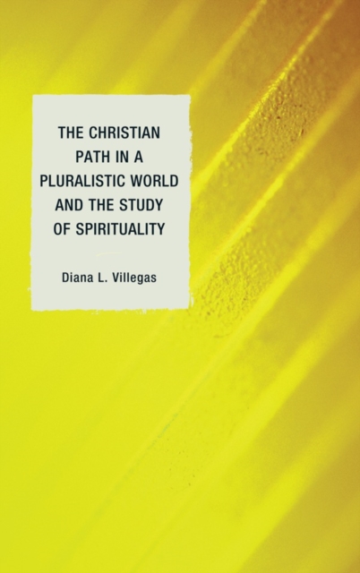 The Christian Path in a Pluralistic World and the Study of Spirituality, Hardback Book