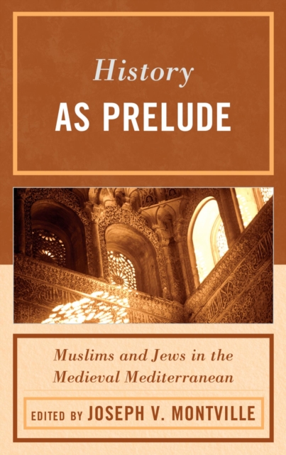History as Prelude : Muslims and Jews in the Medieval Mediterranean, EPUB eBook