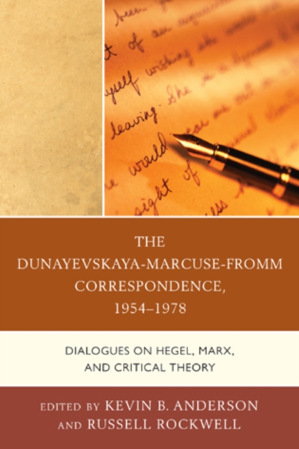 The Dunayevskaya-Marcuse-Fromm Correspondence, 1954-1978 : Dialogues on Hegel, Marx, and Critical Theory, Paperback / softback Book