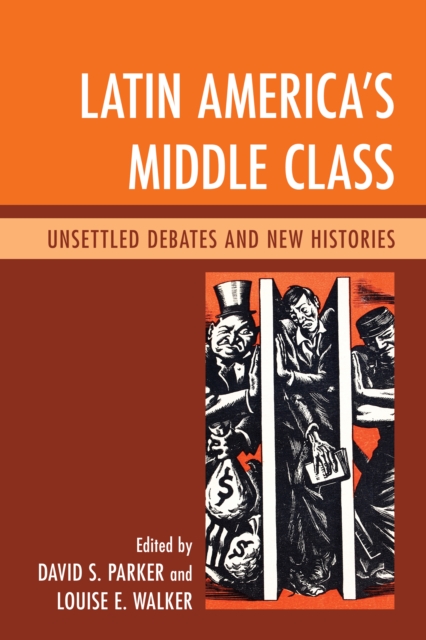 Latin America's Middle Class : Unsettled Debates and New Histories, Hardback Book