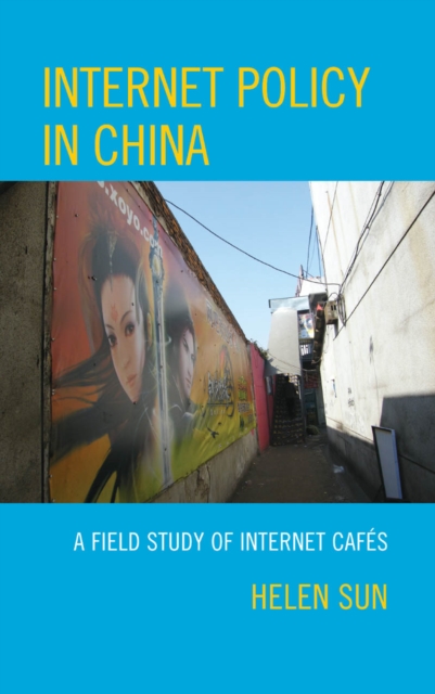 Internet Policy in China : A Field Study of Internet Cafes, EPUB eBook