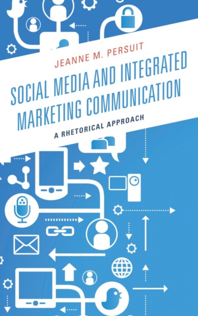 Social Media and Integrated Marketing Communication : A Rhetorical Approach, EPUB eBook
