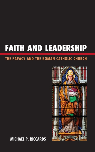 Faith and Leadership : The Papacy and the Roman Catholic Church, EPUB eBook
