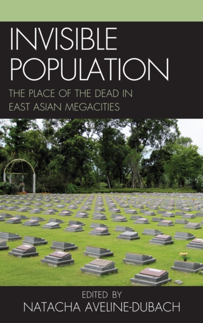 Invisible Population : The Place of the Dead in East-Asian Megacities, EPUB eBook