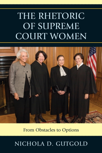 The Rhetoric of Supreme Court Women : From Obstacles to Options, Paperback / softback Book
