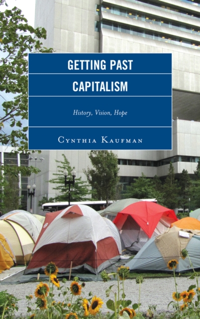 Getting Past Capitalism : History, Vision, Hope, Hardback Book