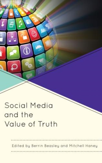 Social Media and the Value of Truth, Hardback Book