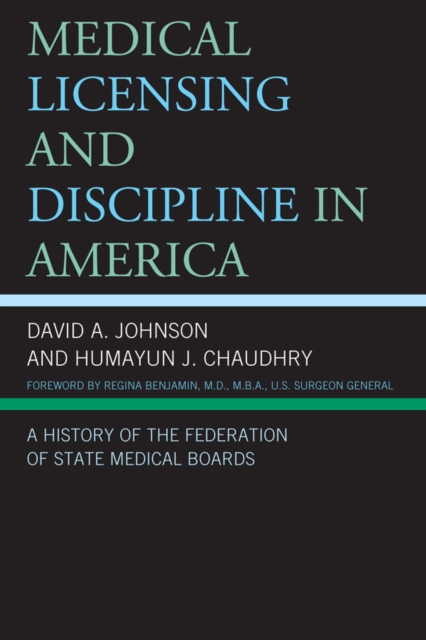 Medical Licensing and Discipline in America : A History of the Federation of State Medical Boards, EPUB eBook
