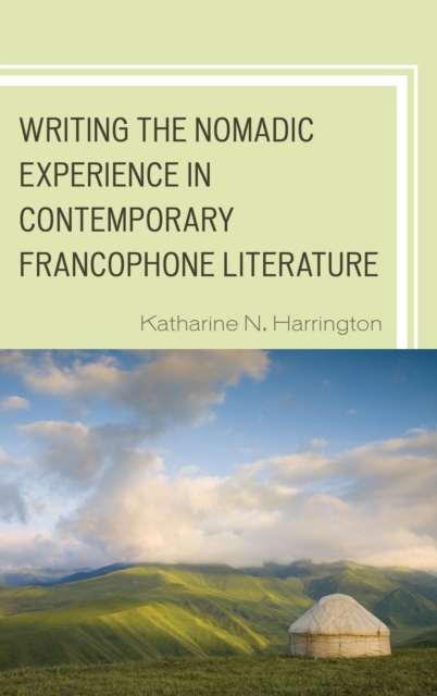 Writing the Nomadic Experience in Contemporary Francophone Literature, EPUB eBook