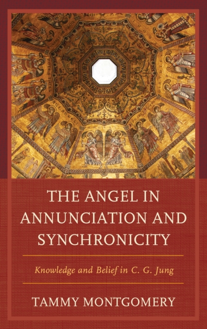 The Angel in Annunciation and Synchronicity : Knowledge and Belief in C.G. Jung, Hardback Book