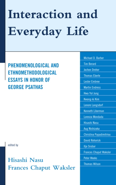 Interaction and Everyday Life : Phenomenological and Ethnomethodological Essays in Honor of George Psathas, Hardback Book