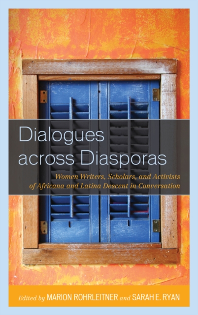 Dialogues across Diasporas : Women Writers, Scholars, and Activists of Africana and Latina Descent in Conversation, EPUB eBook