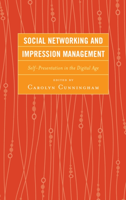 Social Networking and Impression Management : Self-Presentation in the Digital Age, EPUB eBook