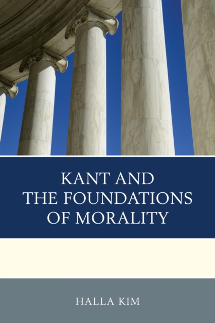 Kant and the Foundations of Morality, Hardback Book