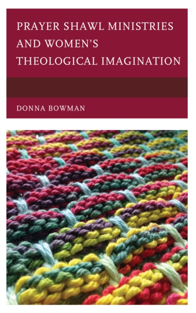 Prayer Shawl Ministries and Women’s Theological Imagination, Hardback Book