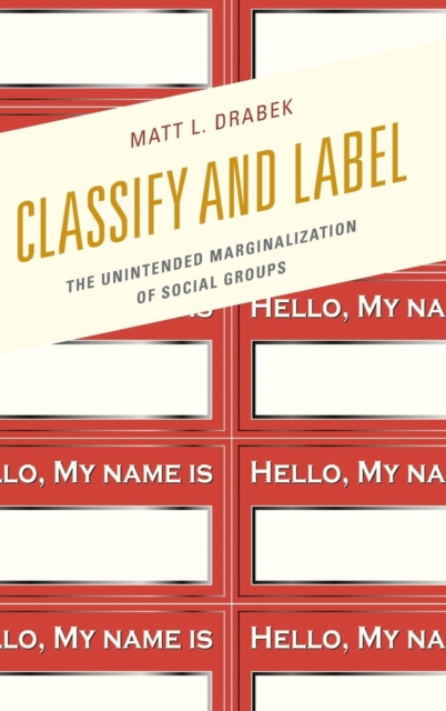 Classify and Label : The Unintended Marginalization of Social Groups, Hardback Book