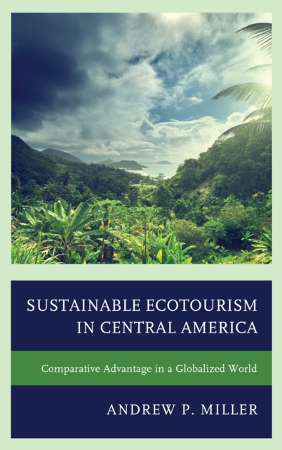 Sustainable Ecotourism in Central America : Comparative Advantage in a Globalized World, Hardback Book