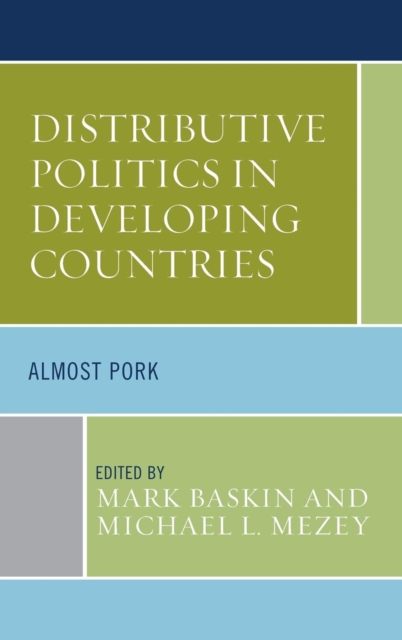 Distributive Politics in Developing Countries : Almost Pork, Hardback Book