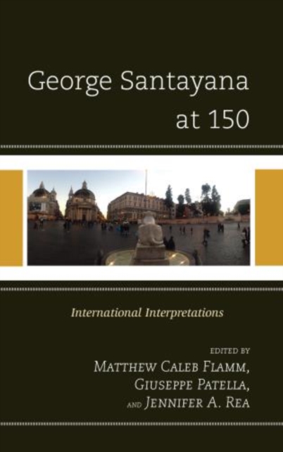 George Santayana at 150 : International Intepretations, Hardback Book