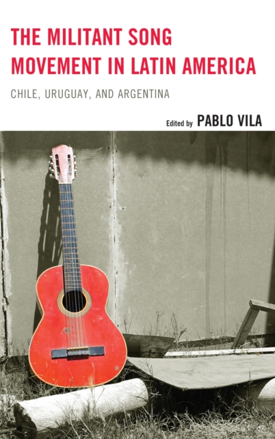 Militant Song Movement in Latin America : Chile, Uruguay, and Argentina, EPUB eBook
