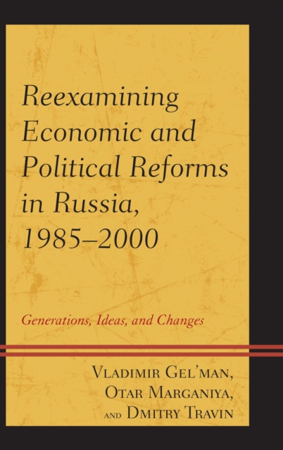 Reexamining Economic and Political Reforms in Russia, 1985-2000 : Generations, Ideas, and Changes, EPUB eBook