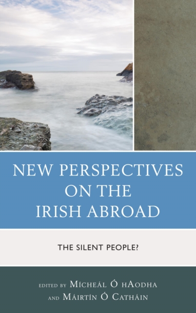 New Perspectives on the Irish Abroad : The Silent People?, EPUB eBook