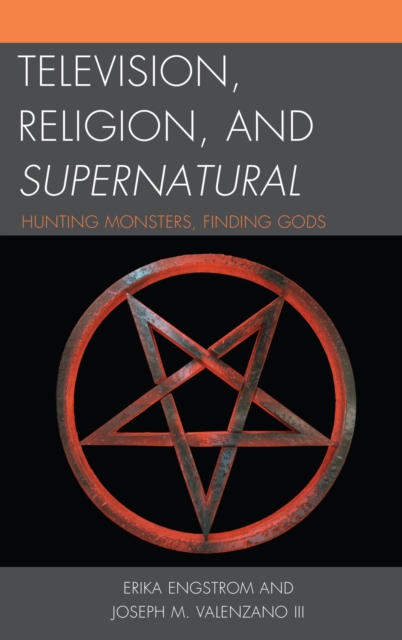 Television, Religion, and Supernatural : Hunting Monsters, Finding Gods, EPUB eBook