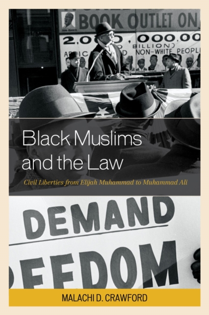Black Muslims and the Law : Civil Liberties from Elijah Muhammad to Muhammad Ali, EPUB eBook