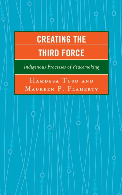 Creating the Third Force : Indigenous Processes of Peacemaking, EPUB eBook