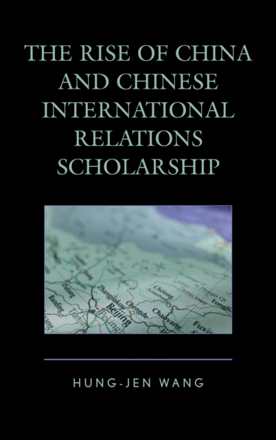 The Rise of China and Chinese International Relations Scholarship, Paperback / softback Book
