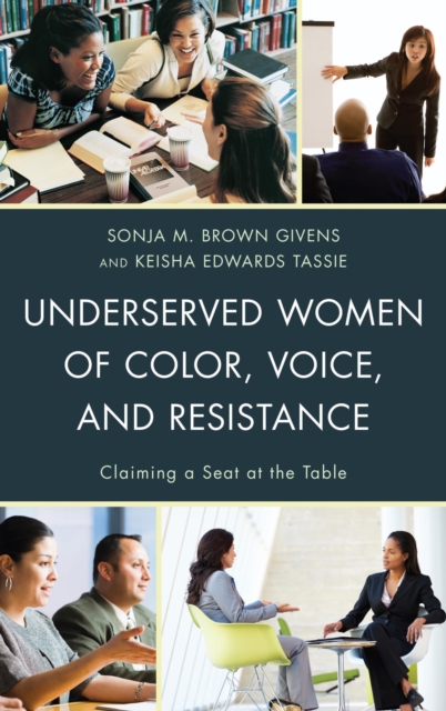 Underserved Women of Color, Voice, and Resistance : Claiming a Seat at the Table, EPUB eBook