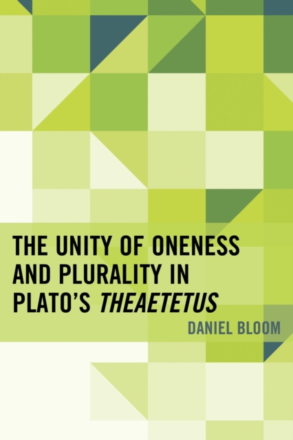 Unity of Oneness and Plurality in Plato's Theaetetus, EPUB eBook