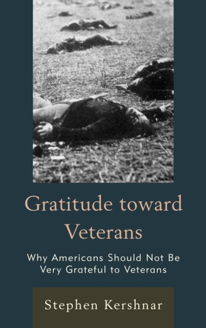 Gratitude toward Veterans : Why Americans Should Not Be Very Grateful to Veterans, EPUB eBook