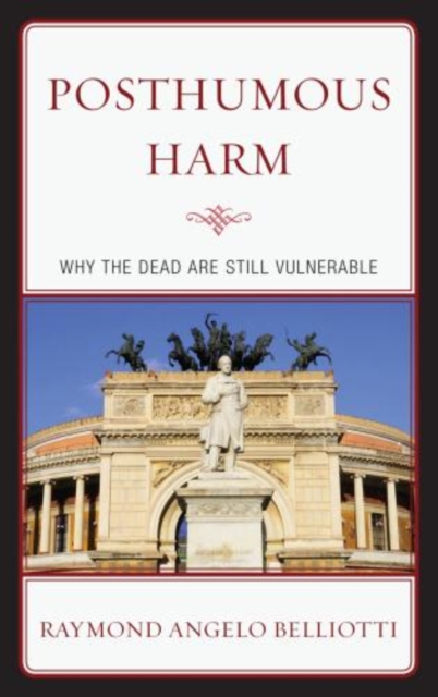 Posthumous Harm : Why the Dead are Still Vulnerable, Paperback / softback Book