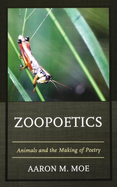 Zoopoetics : Animals and the Making of Poetry, Hardback Book