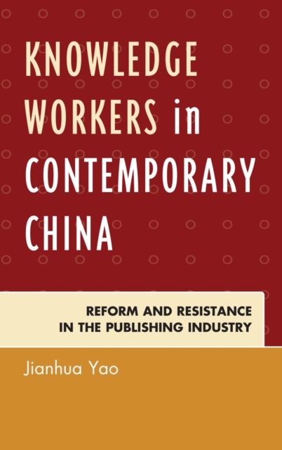 Knowledge Workers in Contemporary China : Reform and Resistance in the Publishing Industry, EPUB eBook