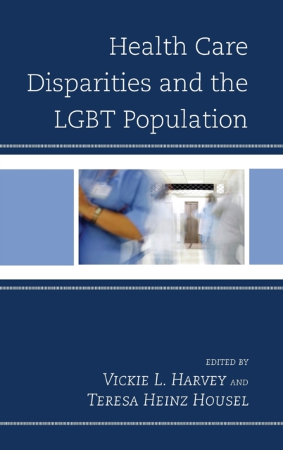 Health Care Disparities and the LGBT Population, Hardback Book