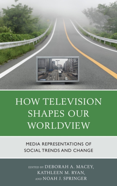 How Television Shapes Our Worldview : Media Representations of Social Trends and Change, EPUB eBook