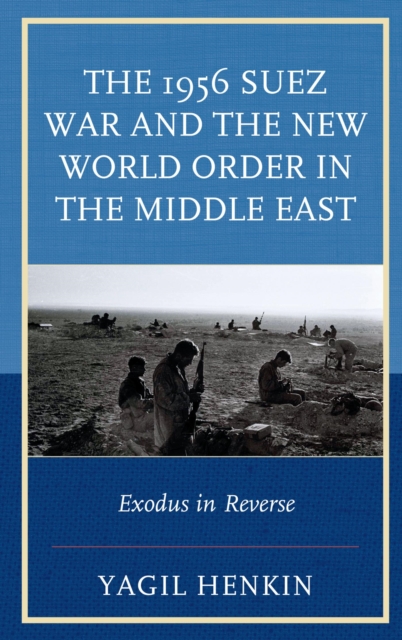 The 1956 Suez War and the New World Order in the Middle East : Exodus in Reverse, EPUB eBook
