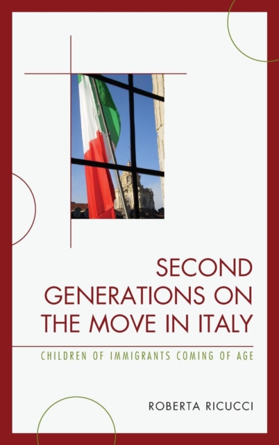 Second Generations on the Move in Italy : Children of Immigrants Coming of Age, Hardback Book