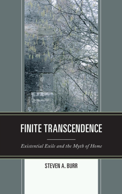 Finite Transcendence : Existential Exile and the Myth of Home, EPUB eBook