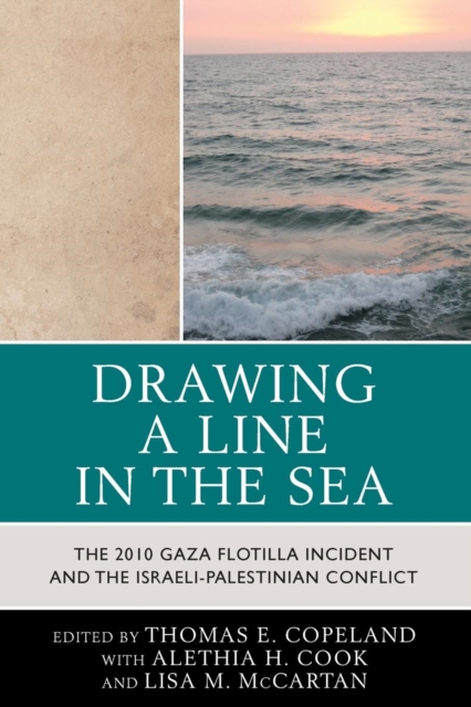 Drawing a Line in the Sea : The Gaza Flotilla Incident and the Israeli-Palestinian Conflict, Paperback / softback Book