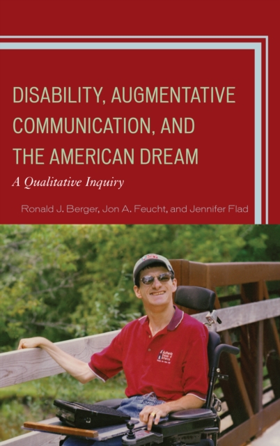 Disability, Augmentative Communication, and the American Dream : A Qualitative Inquiry, Hardback Book